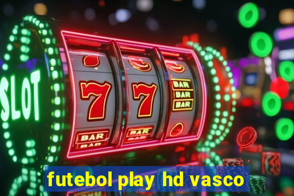 futebol play hd vasco